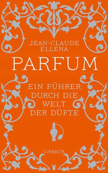 Parfum: Ein Führer durch die Welt der Düfte (Beck'sche Reihe)