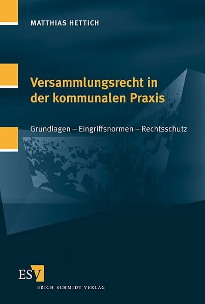 Versammlungsrecht in der kommunalen Praxis: Grundlagen - Eingriffsnormen - Rechtsschutz