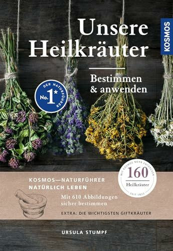 Unsere Heilkräuter: Bestimmen und anwenden, 160 Heilkräuter mit über 610 Abbildungen und den wichtigsten Giftkräutern