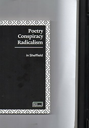 Poetry, Conspiracy and Radicalism In Sheffield