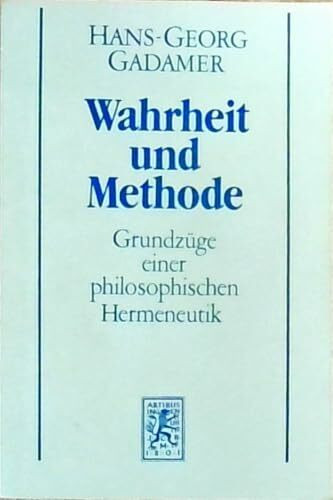 Gesammelte Werke Bd.1: Hermeneutik I: Wahrheit und Methode: Grundzüge einer philosophischen Hermeneutik