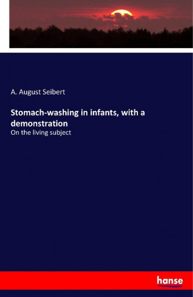 Stomach-washing in infants, with a demonstration