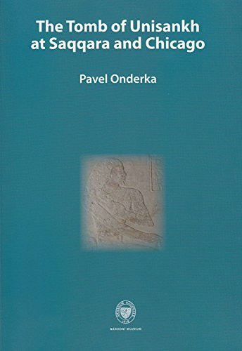 Tomb of Unisankh at Saqqara and Chicago (Edito Monographica Museu Nationalis Pragae, Band 5)