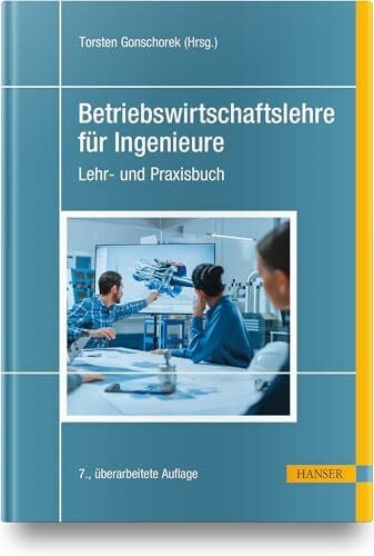 Betriebswirtschaftslehre für Ingenieure: Lehr- und Praxisbuch