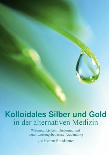 Kolloidales Silber und Gold in der alternativen Medizin: Wirkung, Risiken, Dosierung und verantwortungsbewusste Anwendung