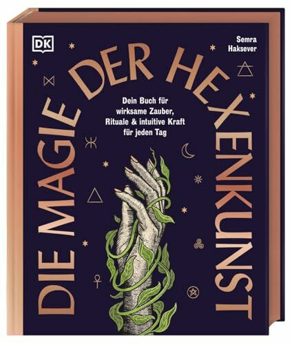 Die Magie der Hexenkunst: Dein Buch für wirksame Zauber, Rituale & intuitive Kraft für jeden Tag. Ein umfassender Leitfaden für moderne Hexerei