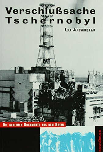 Verschlusssache Tschernobyl: Die geheimen Dokumente aus dem Kreml