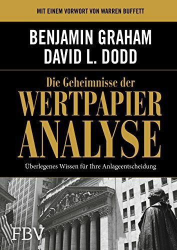 Die Geheimnisse der Wertpapieranalyse: Überlegenes Wissen für Ihre Anlageentscheidung