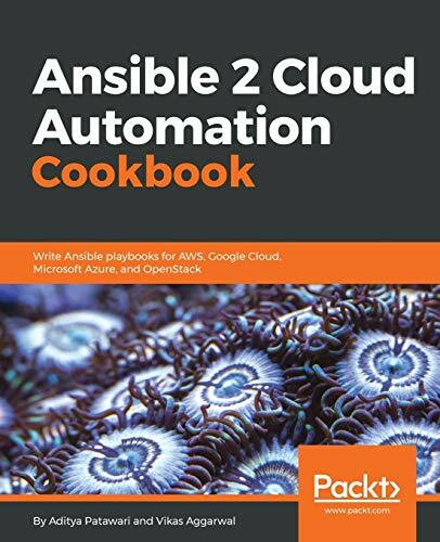 Ansible 2 Cloud Automation Cookbook: Write Ansible playbooks for AWS, Google Cloud, Microsoft Azure, and OpenStack (English Edition)