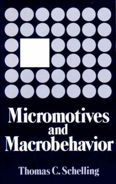 Micromotives and Macrobehavior (Fels Lectures on Public Policy Analysis, Band 0)