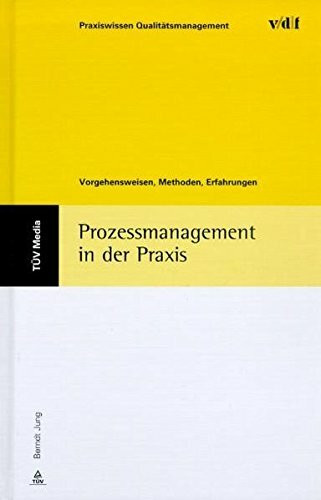 Prozessmanagement in der Praxis: Vorgehensweisen, Methoden, Erfahrungen