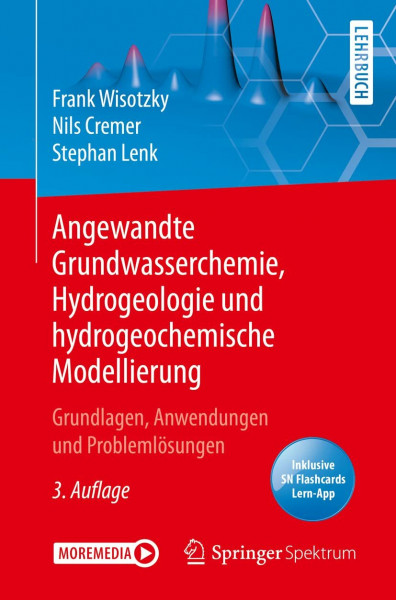 Angewandte Grundwasserchemie, Hydrogeologie und hydrogeochemische Modellierung: Grundlagen, Anwendungen und Problemlösungen