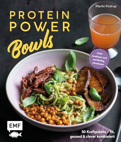 Protein Power Bowls: 50 Kraftpakete – fit, gesund & clever kombiniert | Mehr Ausdauer und nachhaltig abnehmen | Nährstoffdichte auf den Punkt: mit 30-Tage-Recharge-Programm | veggie, vegan und omnivor