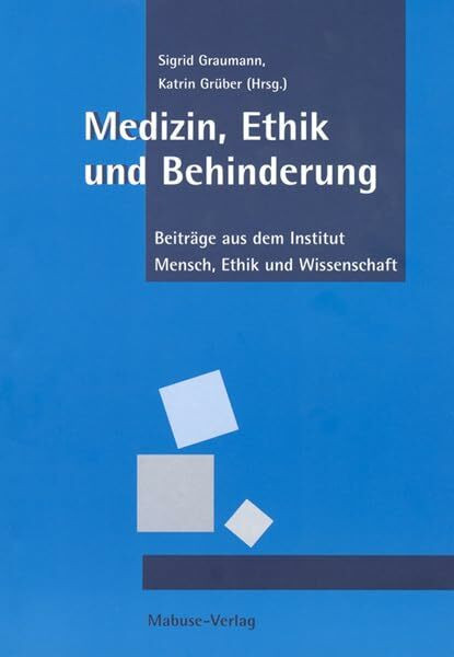 Medizin, Ethik und Behinderung: Beiträge aus dem Institut Mensch, Ethik und Wissenschaft (IMEW)