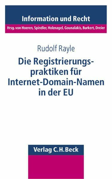 Die Registrierungspraktiken für Internet-Domain-Namen in der EU (Schriftenreihe Information und Recht, Band 46)