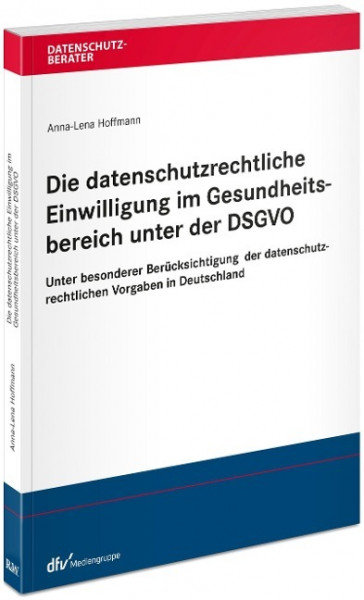 Die datenschutzrechtliche Einwilligung im Gesundheitsbereich unter der DSGVO