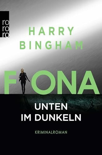 Fiona: Unten im Dunkeln: Kriminalroman (Fiona Griffiths, Band 4)