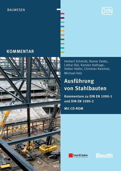 Ausführung von Stahlbauten: Kommentare zu DIN EN 1090-1 und DIN EN 1090-2 Mit CD-ROM: DIN EN 1090-1 und DIN EN 1090-2 im Volltext (Beuth Kommentar)