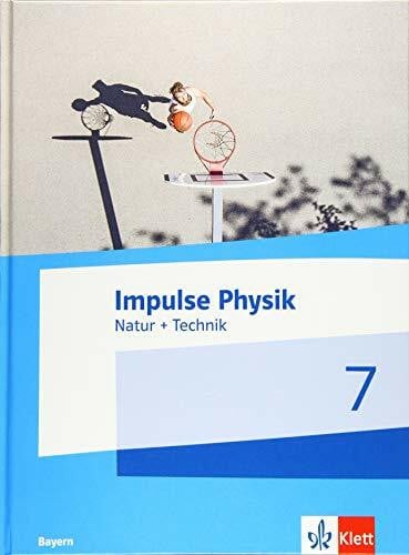 Impulse Physik 7. Natur + Technik. Ausgabe Bayern: Schulbuch Klasse 7 (Impulse Physik. Ausgabe für Bayern ab 2019)