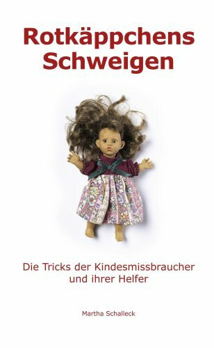 Rotkäppchens Schweigen: Die Tricks der Kindesmissbraucher und ihrer Helfer