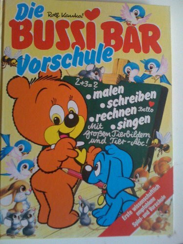 Die Bussi-Bär-Vorschule. Malen, Schreiben, Rechnen, Singen