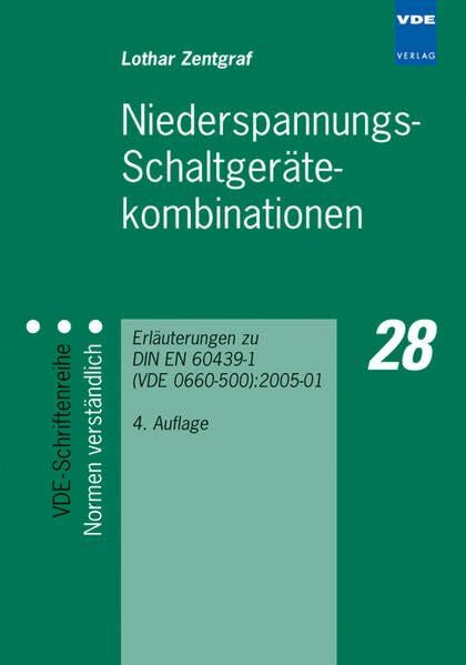 Niederspannungs-Schaltgerätekombinationen: Erläuterungen zu DIN EN 60439-1 (VDE 0660-500):2005-01 (VDE-Schriftenreihe – Normen verständlich)