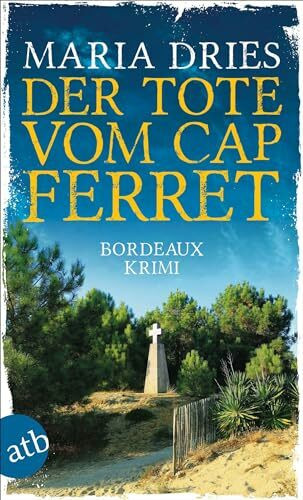 Der Tote vom Cap Ferret: Bordeaux Krimi (Pauline Castelot ermittelt in Bordeaux)