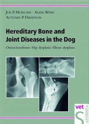 Hereditary Bone and Joint Diseases in the Dog: Osteochondroses, Hip dysplasia, Elbow dysplasia
