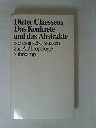 Das Konkrete und das Abstrakte. Soziologische Skizzen zur Anthropologie