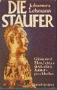 Die Staufer. Glanz und Elend eines deutschen Kaisergeschlechts.