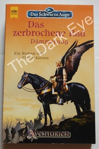 Das zerbrochene Rad - Dämmerung (Das schwárze Auge, Band 56) Das zerbrochene Rad - Dämmerung (Das schwárze Auge, Band 56)