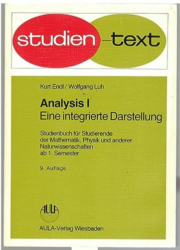 Analysis / Eine integrierte Darstellung. Studienbuch für Studierende der Mathematik, Physik und anderer Naturwissenschaften ab 1. Semester: Analysis, Bd.1