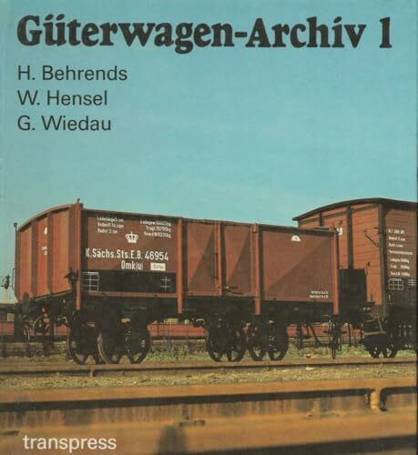 Güterwagen-Archiv 1 : Länderbahnen und Deutsche Reichsbahn-Gesellschaft