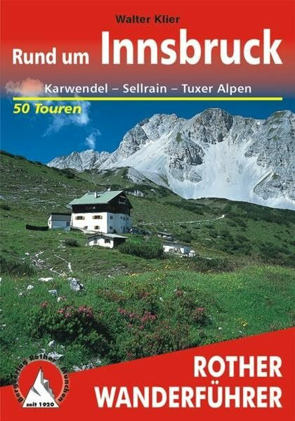 Rund um Innsbruck: Karwendel - Sellrain - Tuxer Alpen. 50 Touren (Rother Wanderführer)