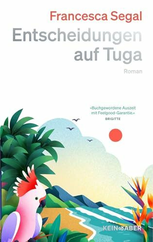 Entscheidungen auf Tuga: Roman | Teil 2 der Tuga-Triologie | Auszeit in Buchform