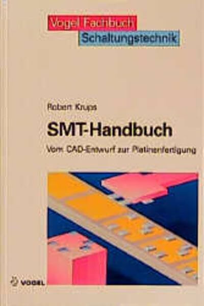 SMT- Handbuch. Vom CAD- Entwurf zur Platinenfertigung