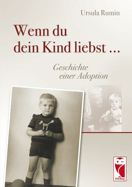 Wenn du dein Kind liebst...: Geschichte einer Adoption