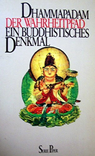 Dhammapadam - Der Wahrheitpfad: Ein buddhistisches Denkmal (Piper Taschenbuch)