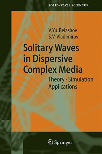 Solitary Waves in Dispersive Complex Media: Theory, Simulation, Applications (Springer Series in Solid-State Sciences, 149, Band 149)