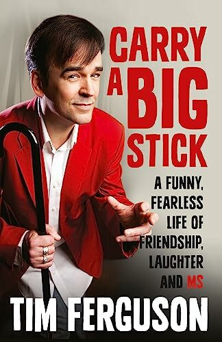 Carry a Big Stick: A funny, fearless life of friendship, laughter and MS