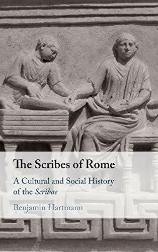 The Scribes of Rome: A Cultural and Social History of the Scribae