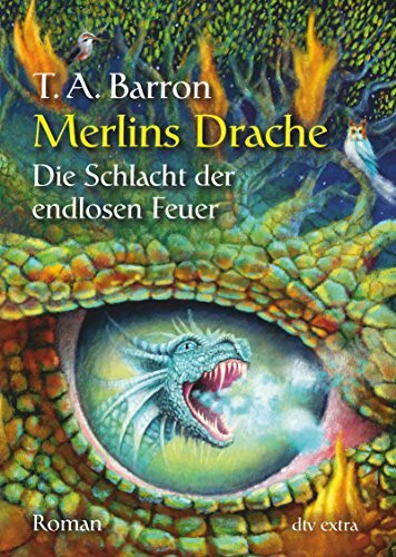 Die Schlacht der endlosen Feuer Merlins Drache 3: Roman