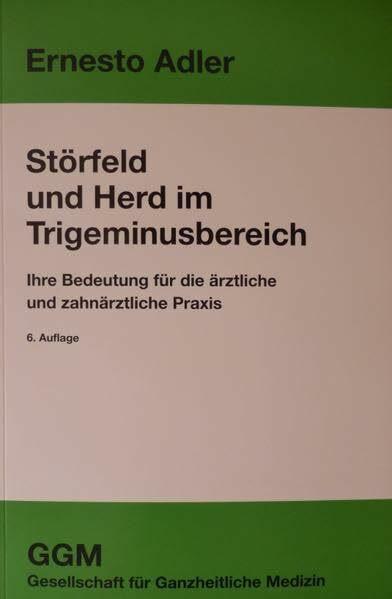 Störfeld und Herd im Trigeminusbereich: Ihre Bedeutung für die ärztliche und zahnärztliche Praxis