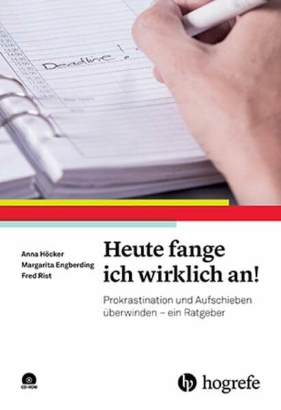 Heute fange ich wirklich an!: Prokrastination und Aufschieben überwinden - ein Ratgeber