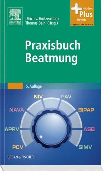 Praxisbuch Beatmung: mit Zugang zum Elsevier-Portal: Mit dem Plus im Web. Zugangscode im Buch