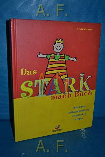 Das Stark-mach-Buch: Wie Kinder selbstbewusst und selbstsicher werden