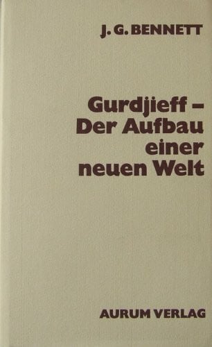 Gurdjieff. Der Aufbau einer neuen Welt