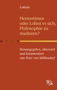 Hermotimos oder Lohnt es sich, Philosophie zu studieren?