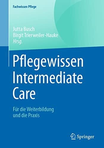 Pflegewissen Intermediate Care: Für die Weiterbildung und die Praxis (Fachwissen Pflege)