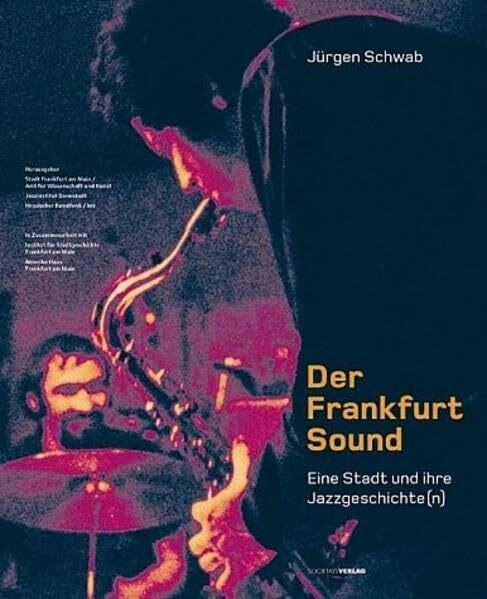 Der Frankfurt Sound: Eine Stadt und ihre Jazzgeschichte(n)